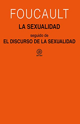 La sexualidad ; El discurso de la sexualidad : cursos en Clermont-Ferrand (1964) y Vincennes (1969): do de El discurso de la sexualidad. Cursos en ... y Vincennes (1969) (Universitaria, Band 384)